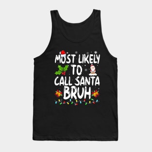 Most Likely To Call Santa Bruh Tank Top